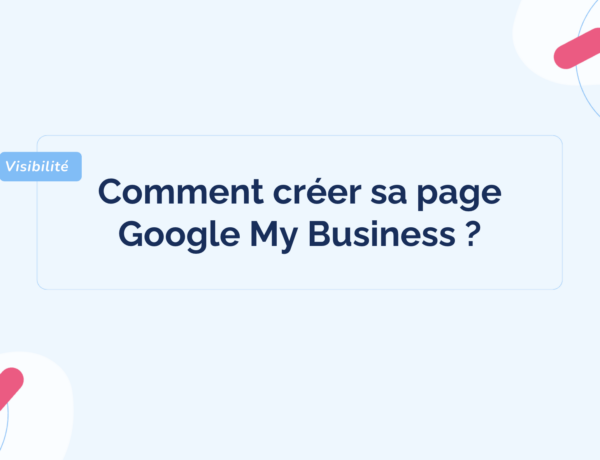 Comment créer sa page Google My Business ?
