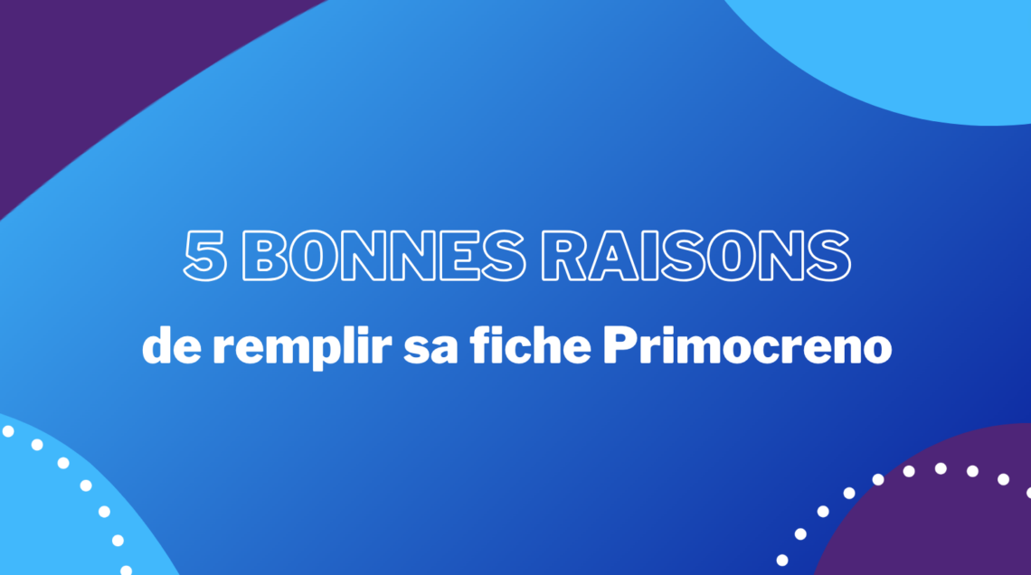 5-bonnes-raisons-de-remplir-sa-fiche-primocreno