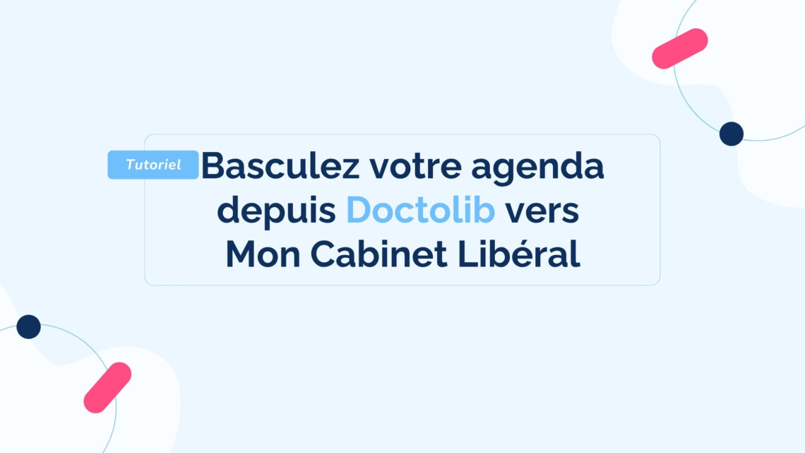Basculez-votre-agenda-depuis-Doctolib-vers-Mon-Cabinet-Liberal