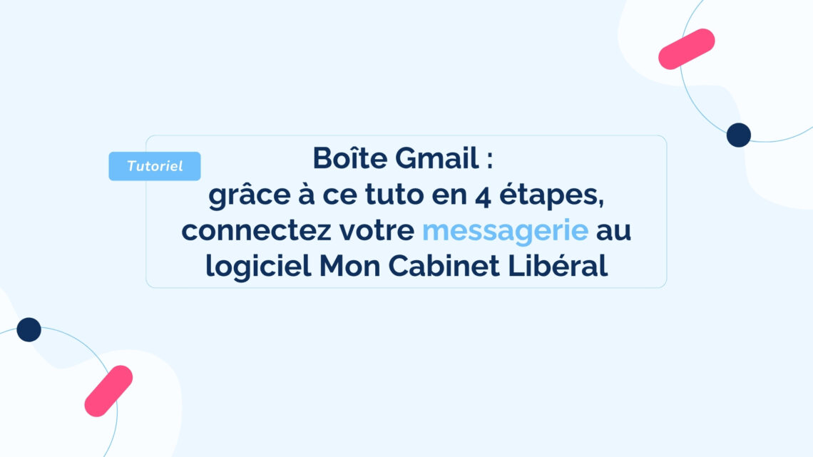 Boite-Gmail-tuto-4 étapes-messagerie-Mon Cabinet-Liberal