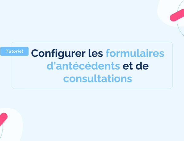 Configurer-les-formulaires-d_antécédents-et-de-consultations