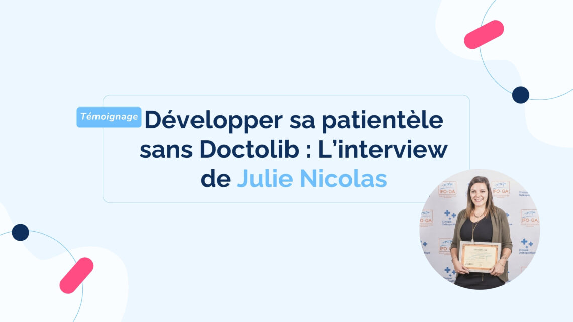 Developper-sa-patientele-sans-Doctolib-interview-Julie-Nicolas