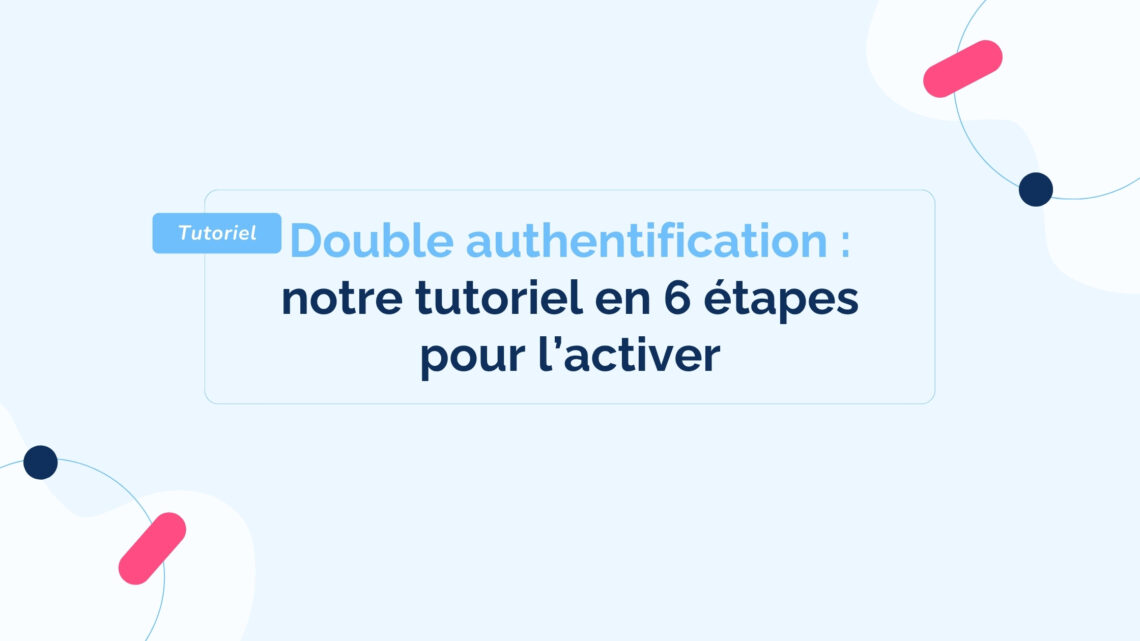 Double-authentification-notre-tutoriel-en-6-etapes-pour-l_activer