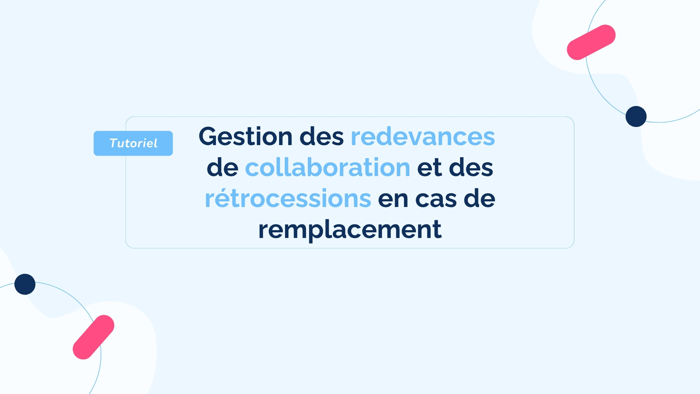 Gestion-des-redevances-de-collaboration-et-des-retrocessions-en-cas-de-remplacement