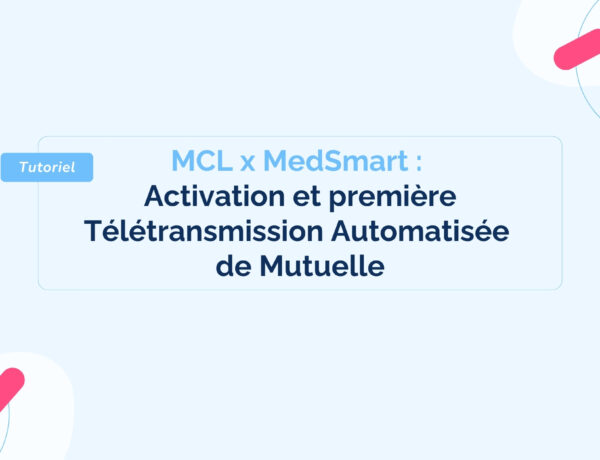 activation-premiere-teletransmission-mutuelle-automatisee-mcl-medsmart