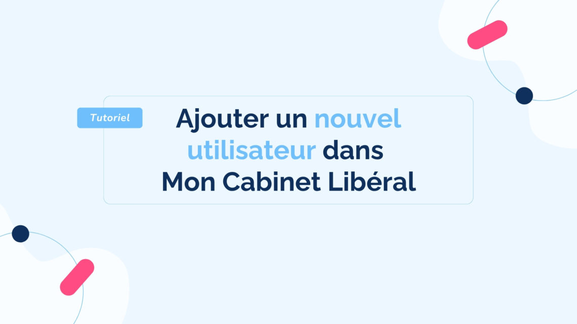 ajouter-nouvel-utilisateur-sur-mon-cabinet-liberal