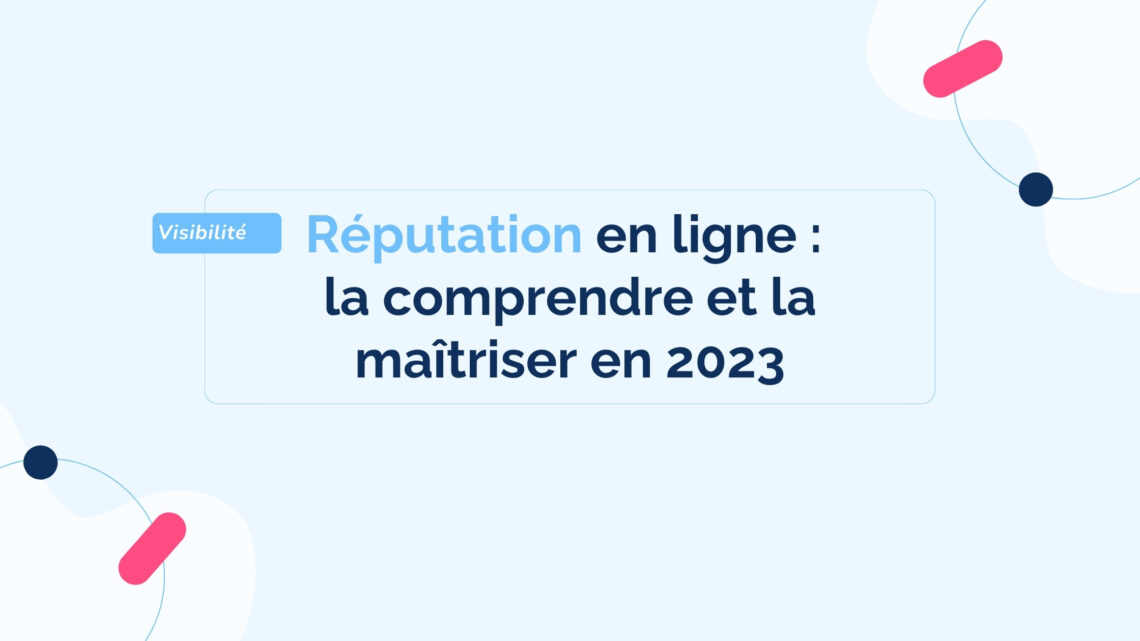 reputation-en-ligne-comprendre-maitriser