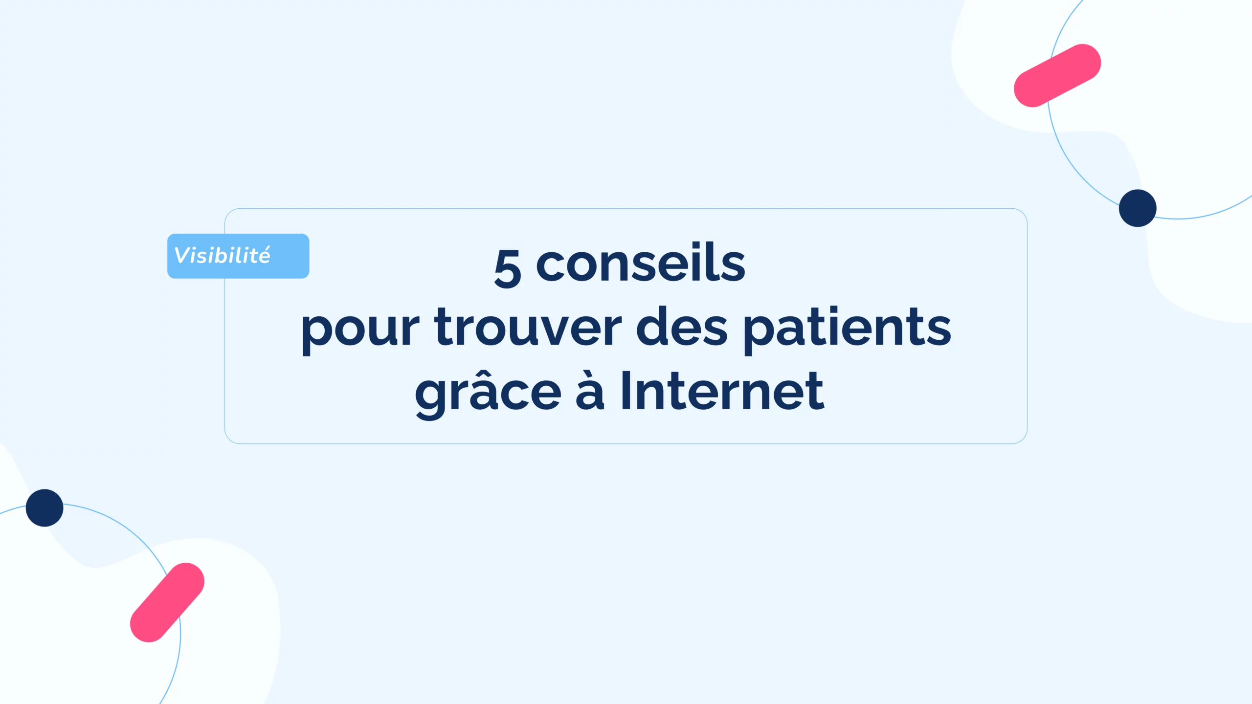 5-conseils-pour-trouver-patients-grace-a-Internet-MCL