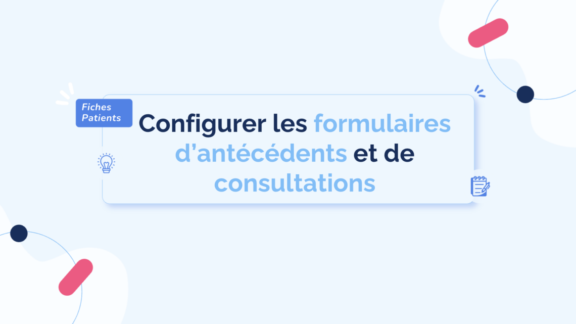 Configurer-formulaires-d_antecedents-consultations