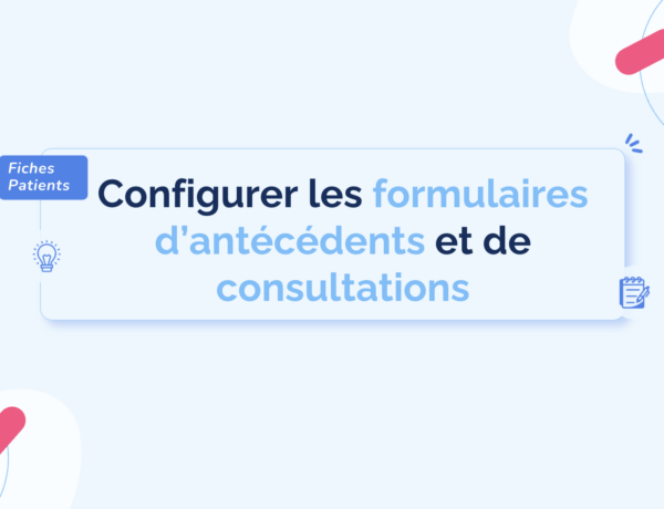 Configurer-formulaires-d_antecedents-consultations